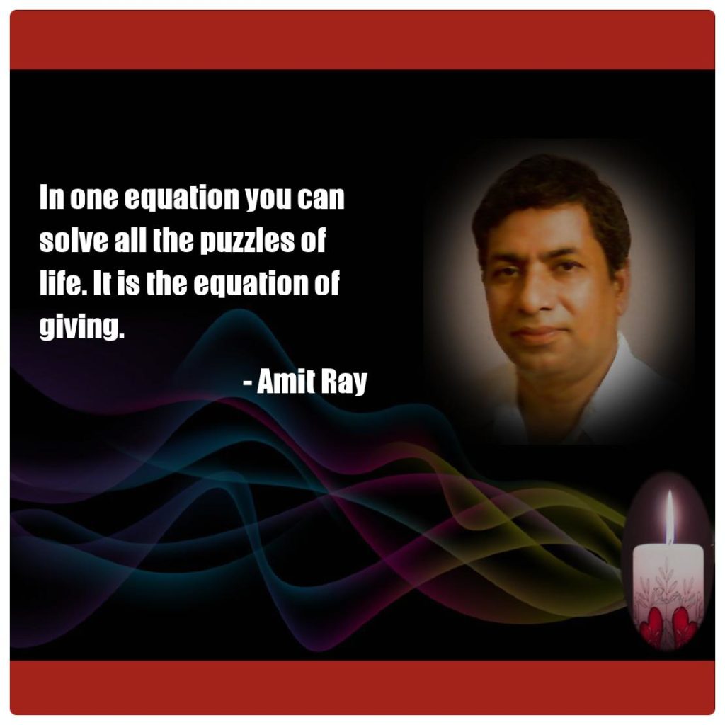 In one equation you can solve all the puzzles of life. It is the equation of giving. -- Amit Ray